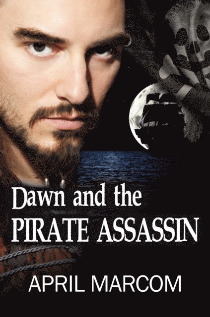 April Marcom - Dawn and the Pirate Assassin, E-bok