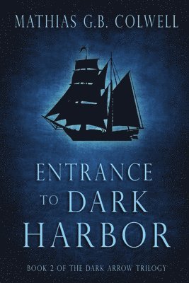 Mathias G B Colwell - Entrance To Dark Harbor, Häftad