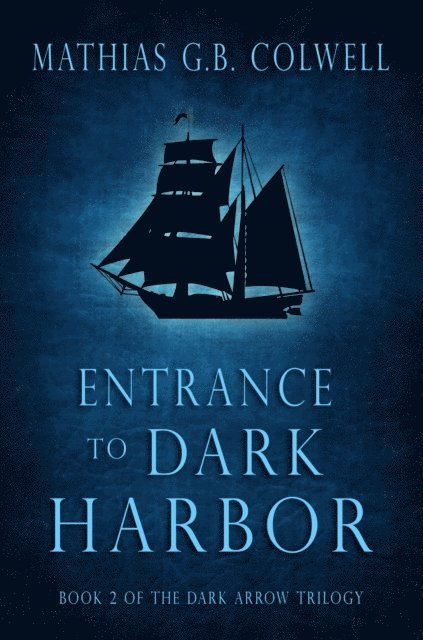 Mathias G. B. Colwell - Entrance to Dark Harbor, E-bok