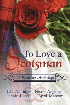 Nicole Angeleen, April Marcom, Lisa Aldridge - To Love a Scotsman, Häftad