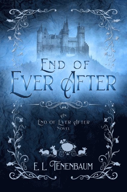 E. L. Tenenbaum - End of Ever After: A Cinderella Retelling, E-bok