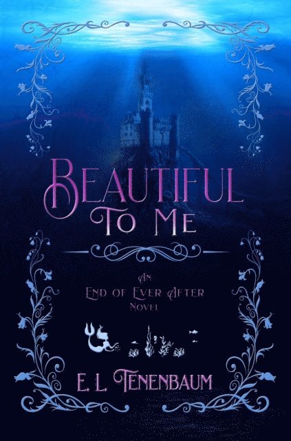 E. L. Tenenbaum - Beautiful To Me: A Little Mermaid Retelling, E-bok. Tillgänglighet: Lägg i varukorg