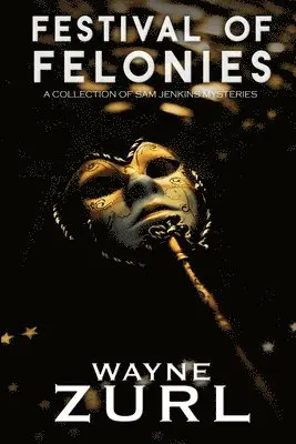 Wayne Zurl - Festival of Felonies, A Collection of Sam Jenkins Mysteries, Häftad. Tillgänglighet: Lägg i varukorg