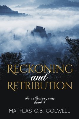 Mathias G B Colwell - Reckoning and Retribution, Häftad