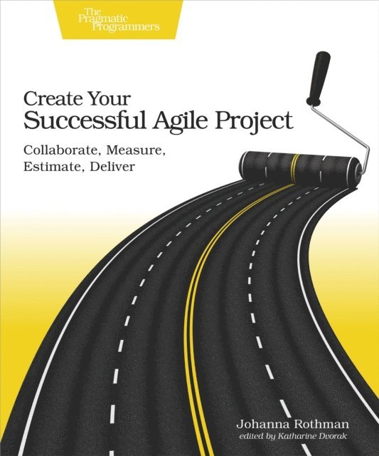 Johanna Rothman - Create Your Successful Agile Project, E-bok