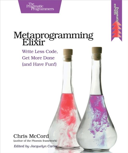 Chris McCord - Metaprogramming Elixir, E-bok