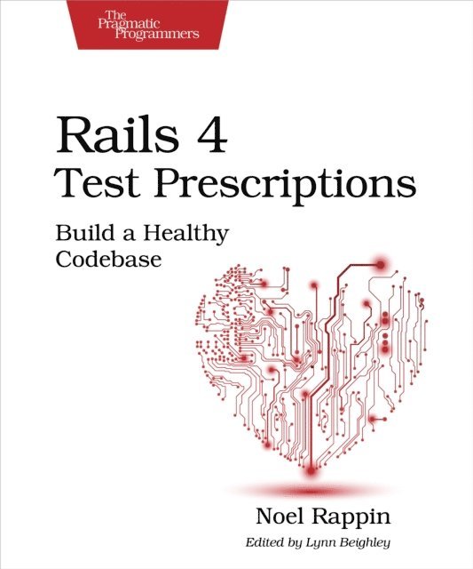 Noel Rappin - Rails 4 Test Prescriptions, E-bok