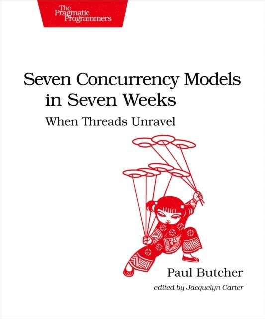 Paul Butcher - Seven Concurrency Models in Seven Weeks, E-bok
