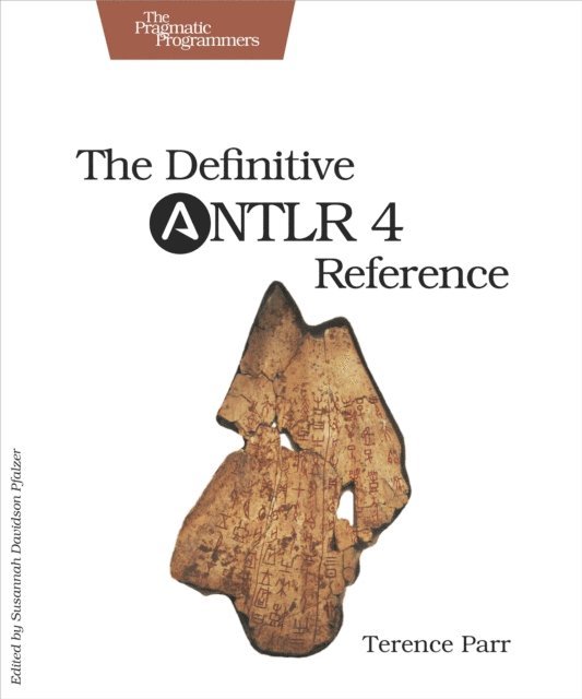 Terence Parr - Definitive ANTLR 4 Reference, E-bok