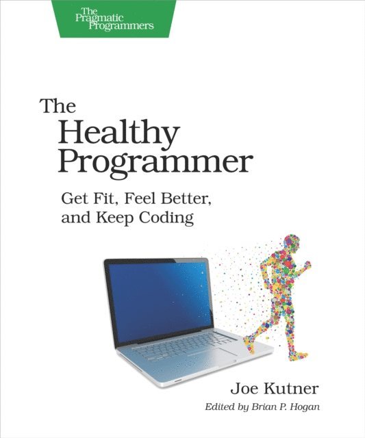 Joe Kutner - Healthy Programmer, E-bok