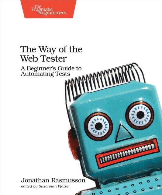Jonathan Rasmusson - Way of the Web Tester, E-bok