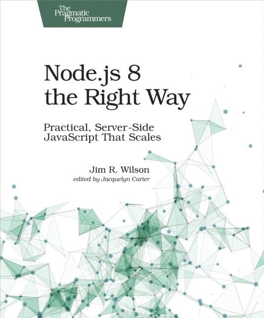 Jim Wilson - Node.js 8 the Right Way, E-bok