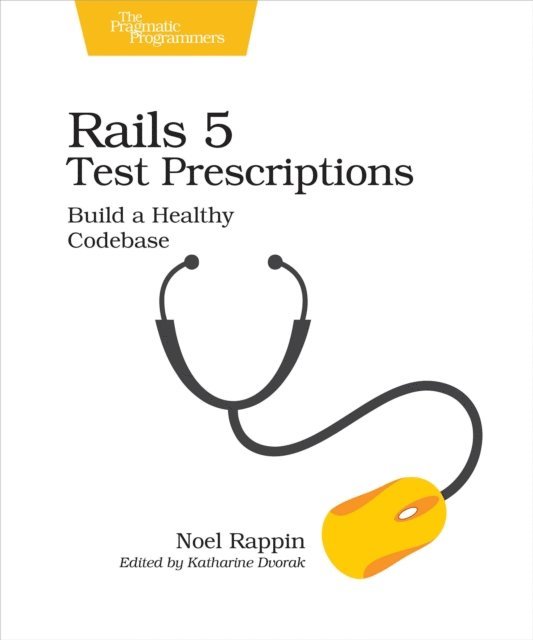 Noel Rappin - Rails 5 Test Prescriptions, E-bok