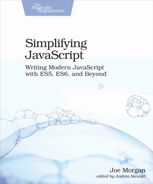 Joe Morgan - Simplifying JavaScript, E-bok