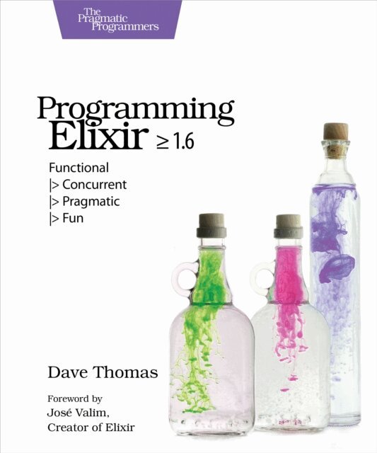 Dave Thomas - Programming Elixir = 1.6, E-bok