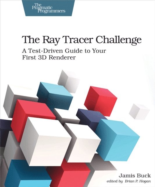 Jamis Buck - Ray Tracer Challenge, E-bok