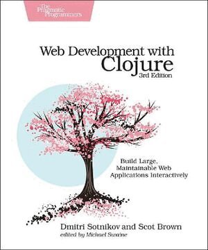 Dmitri Sotnikov, Scot Brown - Web Development with Clojure, Häftad