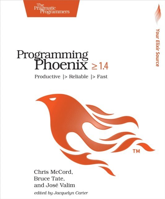 Jose Valim, Bruce Tate, Chris McCord - Programming Phoenix 1.4, E-bok