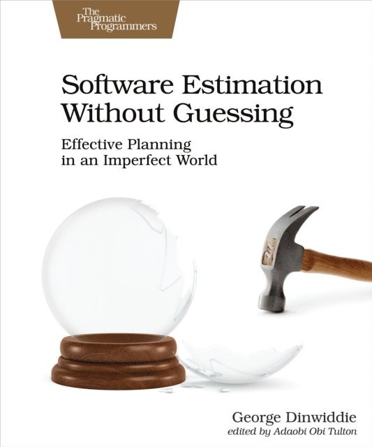 George Dinwiddie - Software Estimation Without Guessing, E-bok