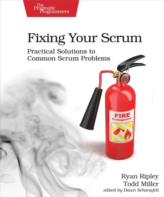 Todd Miller, Ryan Ripley - Fixing Your Scrum, E-bok