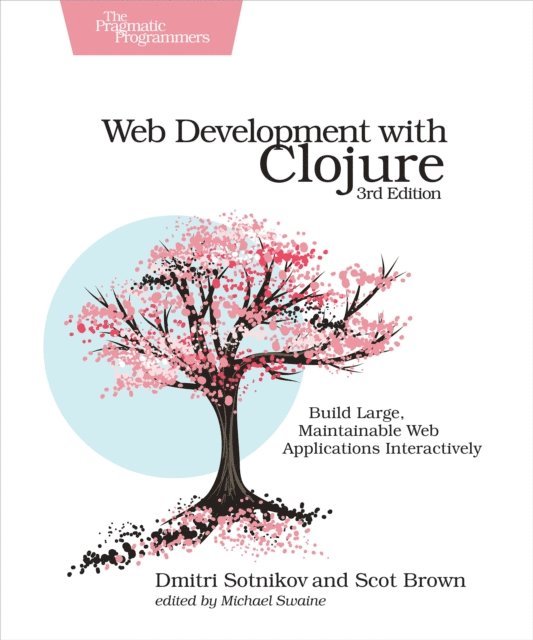 Scot Brown, Dmitri Sotnikov - Web Development with Clojure, E-bok
