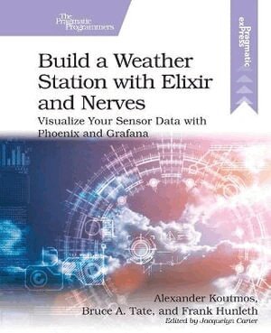 Alexander Koutmos - Build a Weather Station with Elixir and Nerves, Häftad