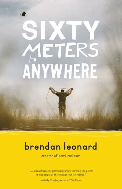 Brendan Leonard - Sixty Meters to Anywhere, E-bok