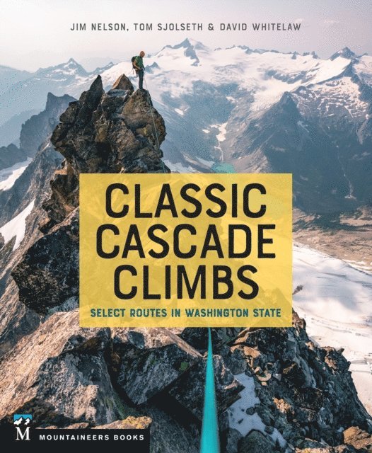 Tom Sjolseth, David Whitelaw, Jim Nelson - Classic Cascade Climbs, E-bok