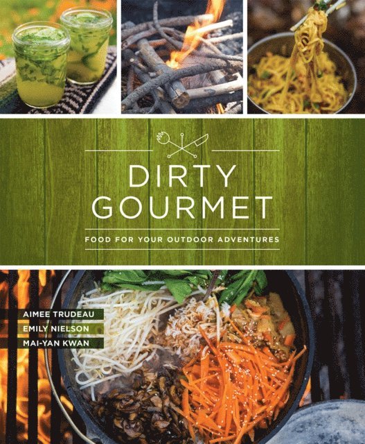 Dirty Gourmet, Mai-Yan Katherine Kwan, Aimee Trudeau, Emily Nielson - Dirty Gourmet, E-bok. Tillgänglighet: Lägg i varukorg