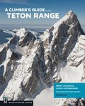 Climber's Guide to the Teton Range, 4th Edition