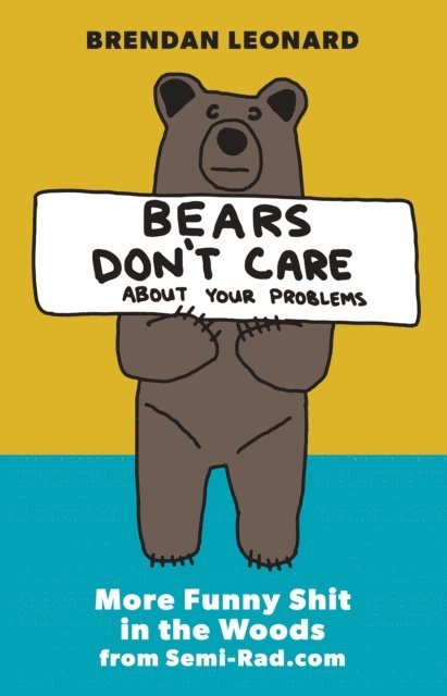 Brendan Leonard - Bears Don't Care About Your Problems, E-bok