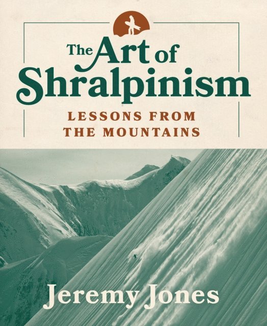 Jeremy Jones - Art of Shralpinism, E-bok
