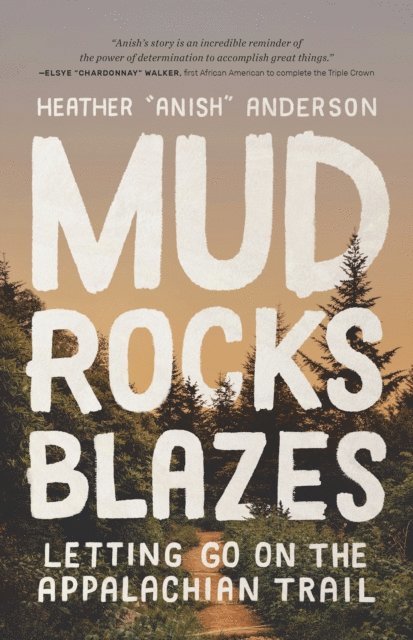 Heather Anderson - Mud, Rocks, Blazes, E-bok