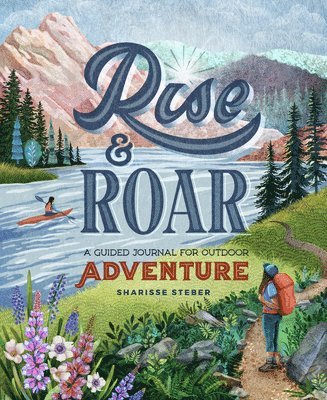 Rise and Roar: A Guided Journal for Outdoor Adventure, Häftad