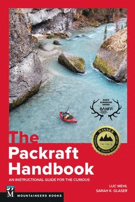 Luc Mehl - The Packraft Handbook: An Instructional Guide for the Curious, Häftad
