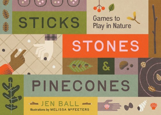 Jennifer Ball - Sticks, Stones & Pinecones: Games to Play in Nature, Häftad. Tillgänglighet: Lägg i varukorg