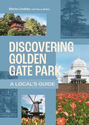 Marta Lindsey - Discovering Golden Gate Park: A Local's Guide, Häftad