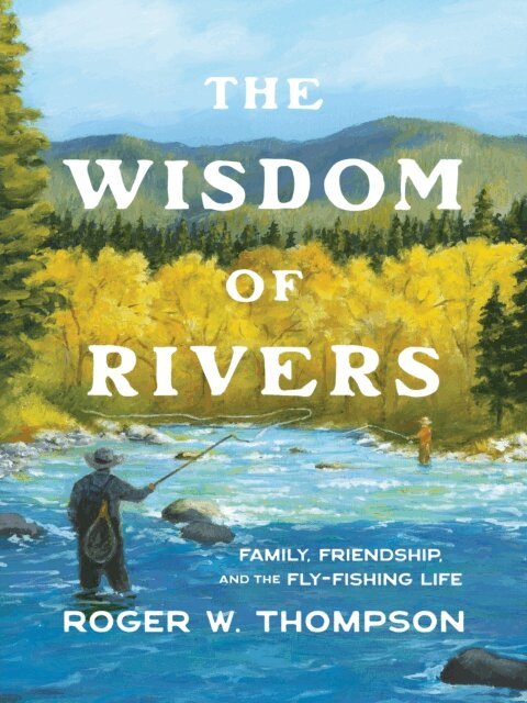 Roger W. Thompson - Wisdom of Rivers, E-bok