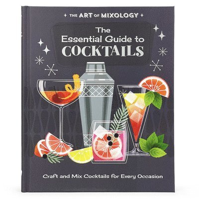 Parragon Books - The Art of Mixology: The Essential Guide to Cocktails, Inbunden