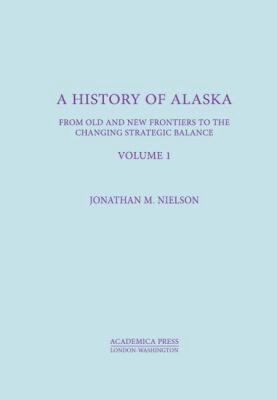 Jonathan M. Nielson - History of Alaska, Volume I, Inbunden. Tillgänglighet: Tillfälligt slut