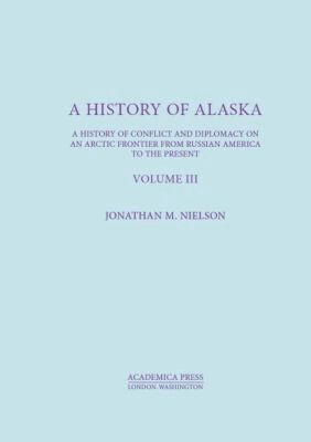 Jonathan M. Nielson - History of Alaska, Volume III, Inbunden. Tillgänglighet: Tillfälligt slut