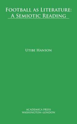 Utibe Hanson - Football As Literature, Inbunden