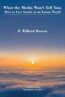 F. Willard Brown - What the Media Won't Tell You, Inbunden. Tillgänglighet: Lägg i varukorg