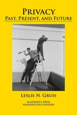 Leslie N. Gruis - Privacy: Past, Present, and Future, Häftad. Tillgänglighet: Lägg i varukorg