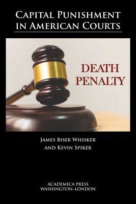 James Whisker, Kevin Spiker - Capital Punishment in American Courts, Inbunden
