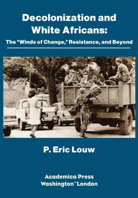 P. Eric Louw - Decolonization and White Africans, E-bok