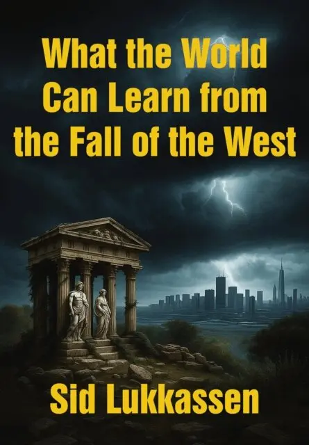 Sid Lukkassen - What the World Can Learn from the Fall of the West, E-bok. Tillgänglighet: Lägg i varukorg