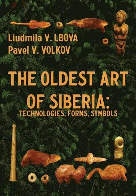 Pavel V. Volkov, Liudmila V. Lbova - Oldest Art of Siberia, E-bok