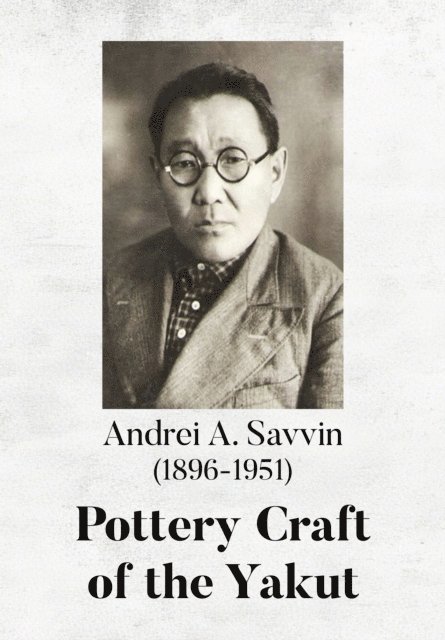 Natalia K. Danilova, Irina S. Zhushchikhovskaya, Richard L. Bland - Pottery Craft of the Yakut, E-bok