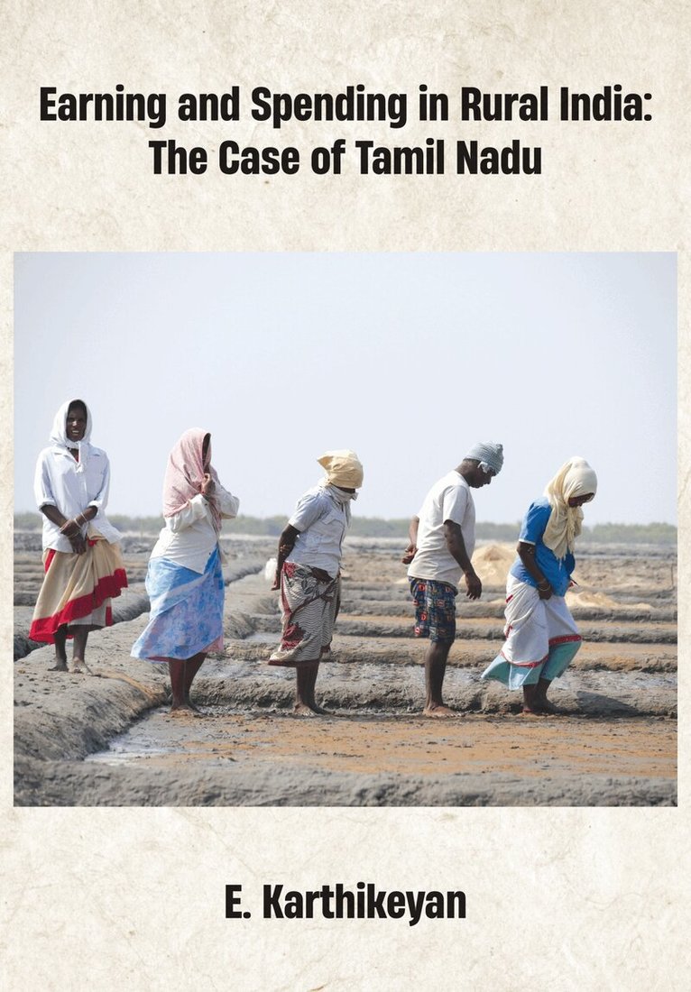 E. Karthikeyan - Earning and Spending in Rural India, Inbunden